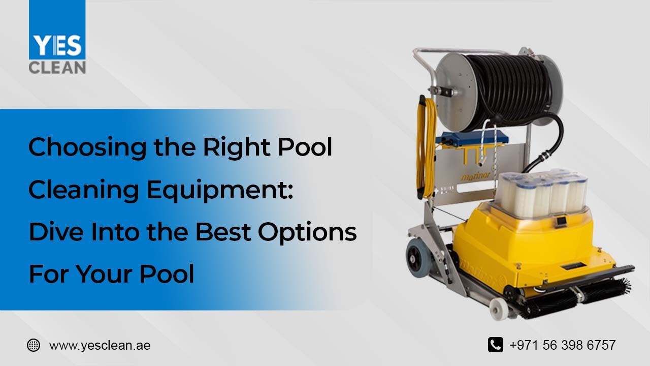 Choosing The Right Pool Cleaning Equipment: Dive Into The Best Options For Your Pool