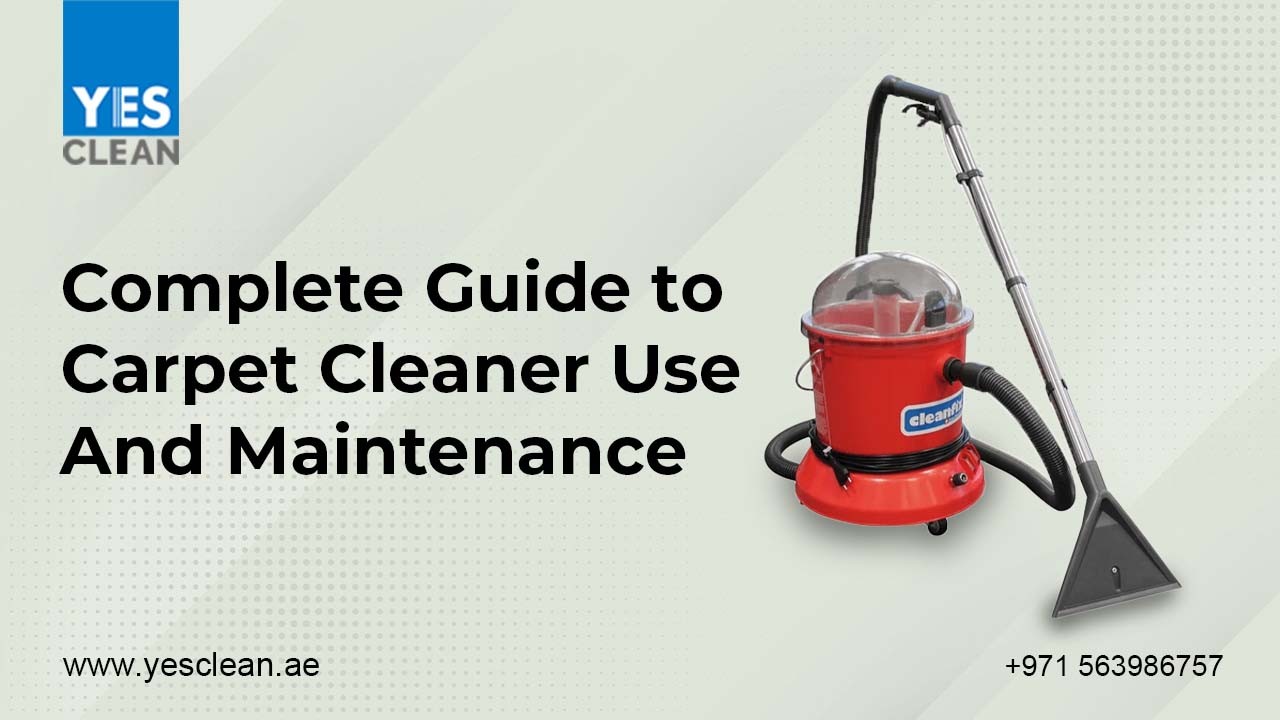Complete Guide to Carpet Cleaner Use and Maintenance