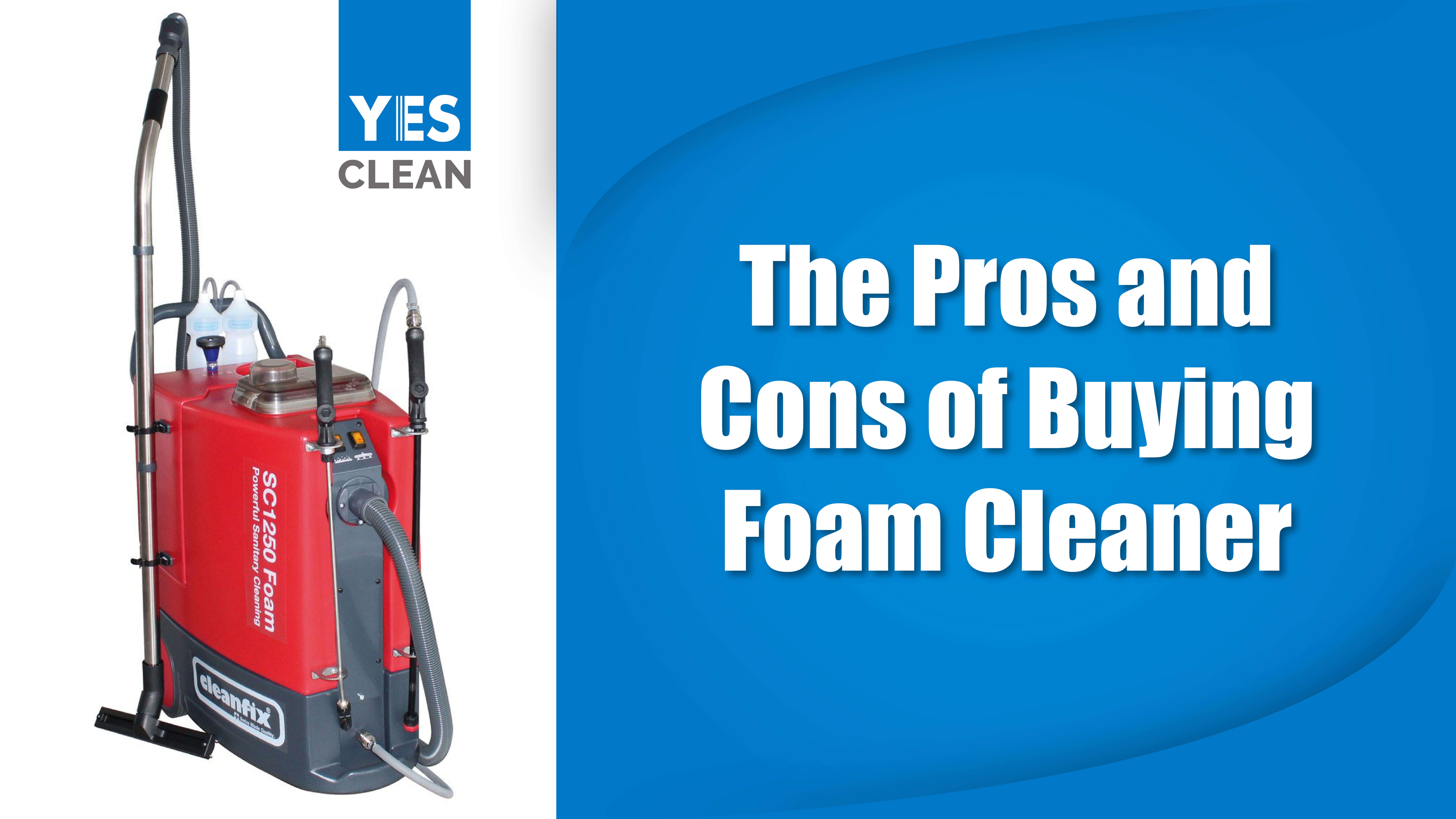 The Pros and Cons of Buying Foam Cleaner