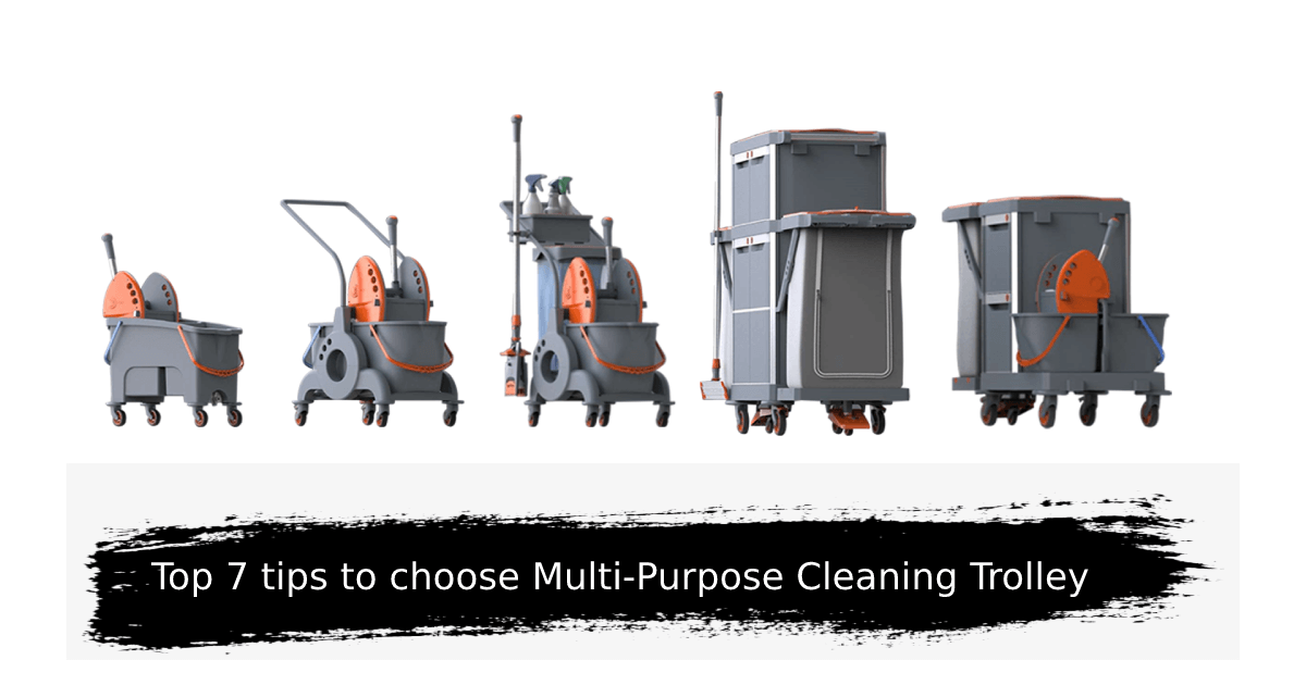 Top 7 Tips to choose Multi-Purpose Cleaning Trolley